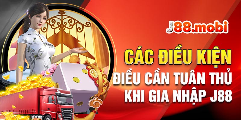 Điều kiện điều khoản Các điều kiện điều khoản cần tuân thủ khi gia nhập J88