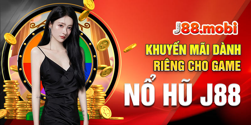 Game nổ hũ uy tín J88 có nhiều khuyến mãi đặc sắc