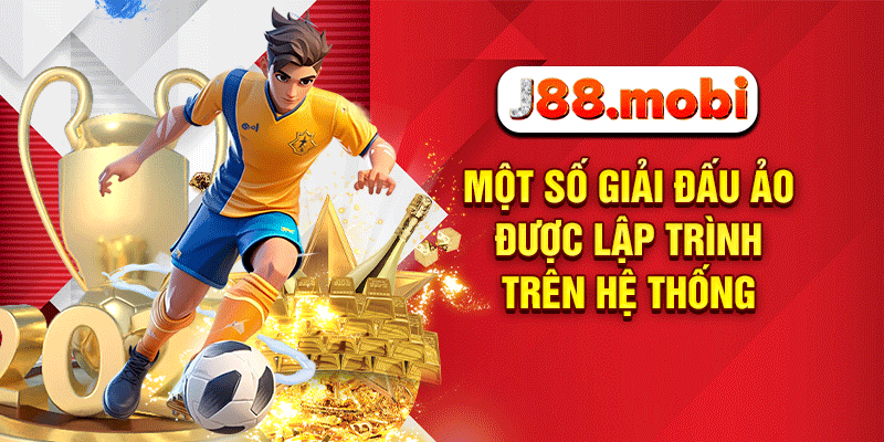 Bóng Đá Ảo – Đỉnh Cao Giải Trí Thể Thao Tốc Độ Tại J88 Một số giải đấu ảo được lập trình trên hệ thống